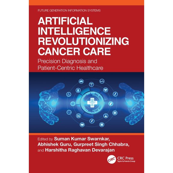 Future Generation Information Systems Artificial Intelligence Revolutionizing Cancer Care: Precision Diagnosis and Patient-Centric Healthcare, (Paperback)