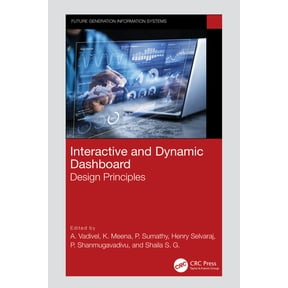 Future Generation Information Systems Interactive and Dynamic Dashboard: Design Principles, (Hardcover)