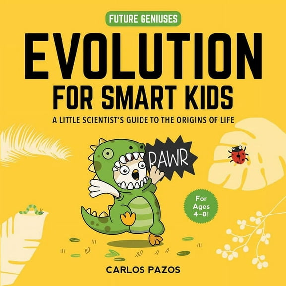 Future Geniuses Evolution for Smart Kids: A Little Scientist's Guide to the Origins of Life, Book 2, (Board Book)