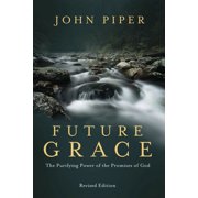 Future Grace, Revised Edition The Purifying Power of the Promises of God Paperback