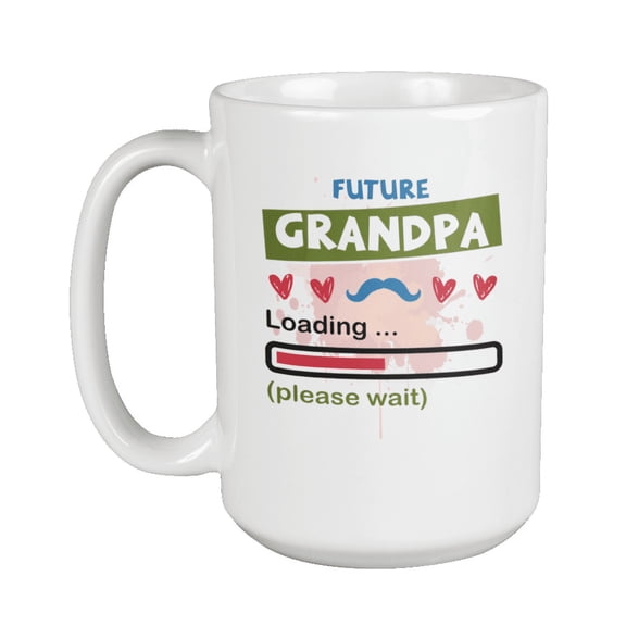 Future Grandpa Loading Please Wait. Coffee & Tea Gift Mug For Grandpa-To-Be, Father Who Has A Preggy Daughter or Daughter-In-Law, Or Newly Grandfather (15oz)