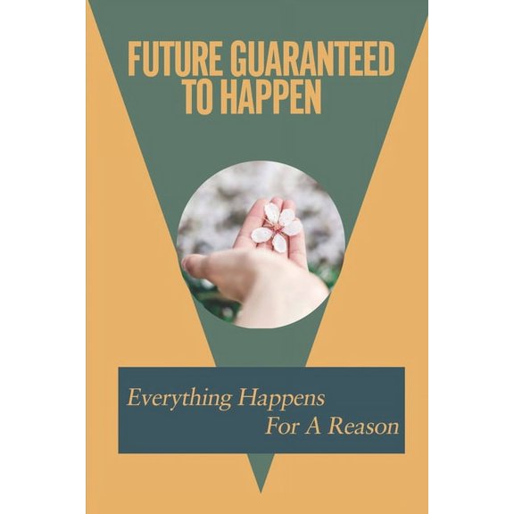 Future Guaranteed To Happen: Everything Happens For A Reason: Types Of Illusion (Paperback)