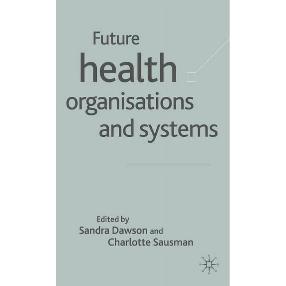 Future Health Organizations and Systems, (Hardcover)