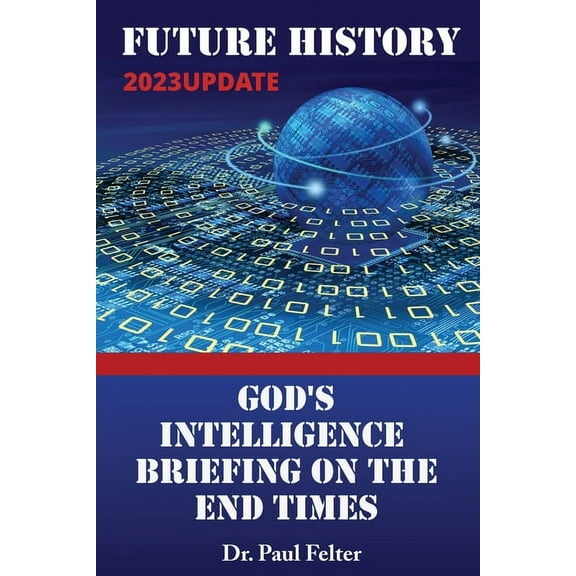 Future History: God's Intelligence Briefing on the End Times, (Paperback)