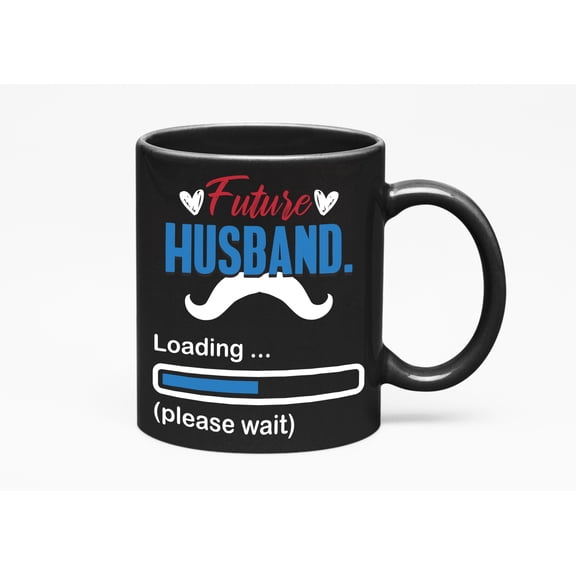 Future Husband Loading Please Wait., Partners, Engaged Men, Black 11oz Ceramic Mug