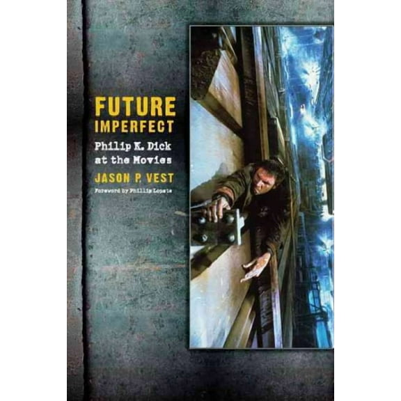 Future Imperfect : Philip K. Dick at the Movies (Paperback)