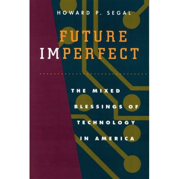Pre-Owned Future Imperfect: The Mixed Blessings of Technology in America (Paperback) 0870238825 9780870238826