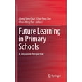 thumbnail image 1 of Future Learning in Primary Schools: A Singapore Perspective, (Hardcover), 1 of 1