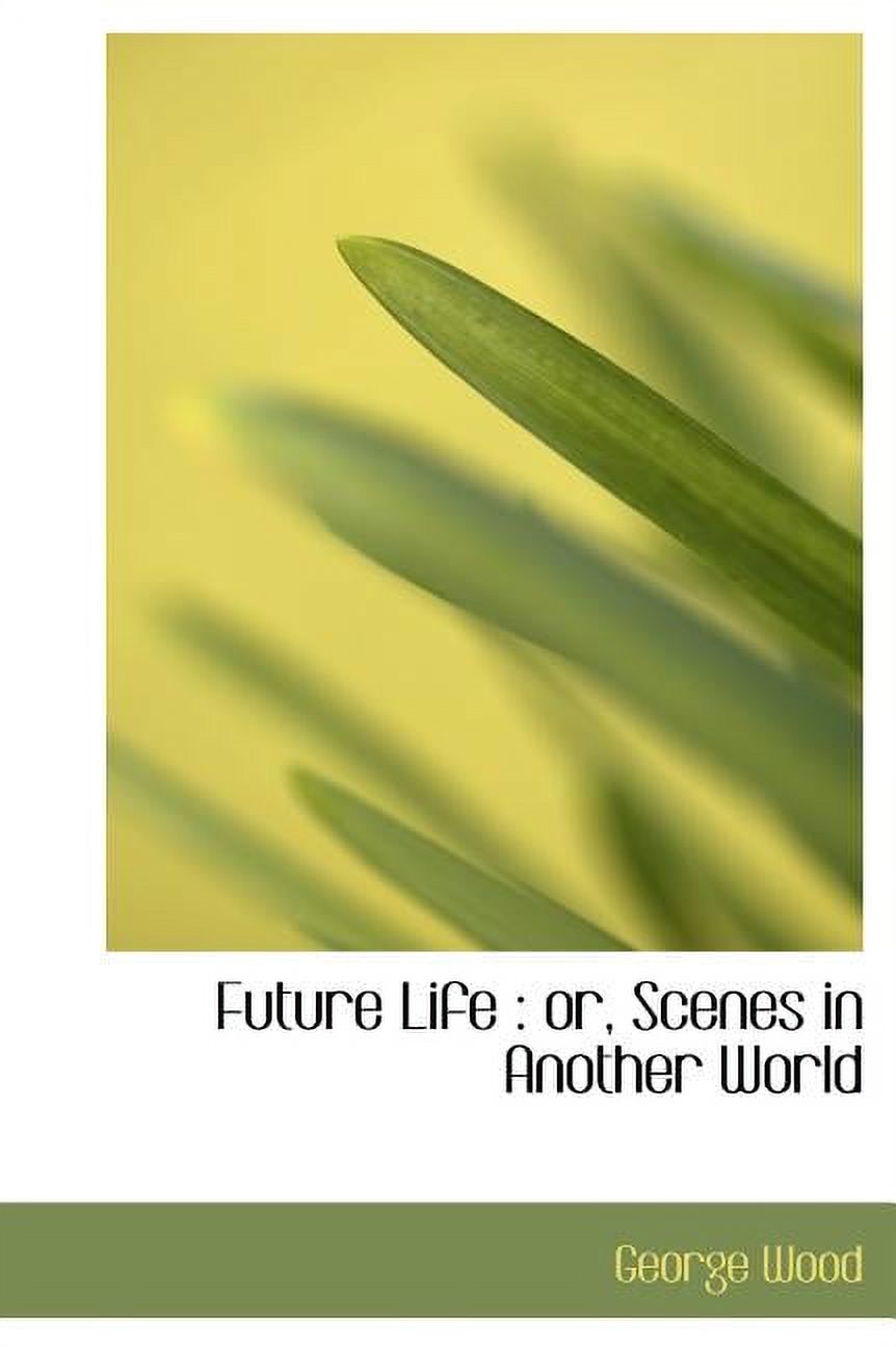 Future Life : Or, Scenes in Another World (Hardcover)