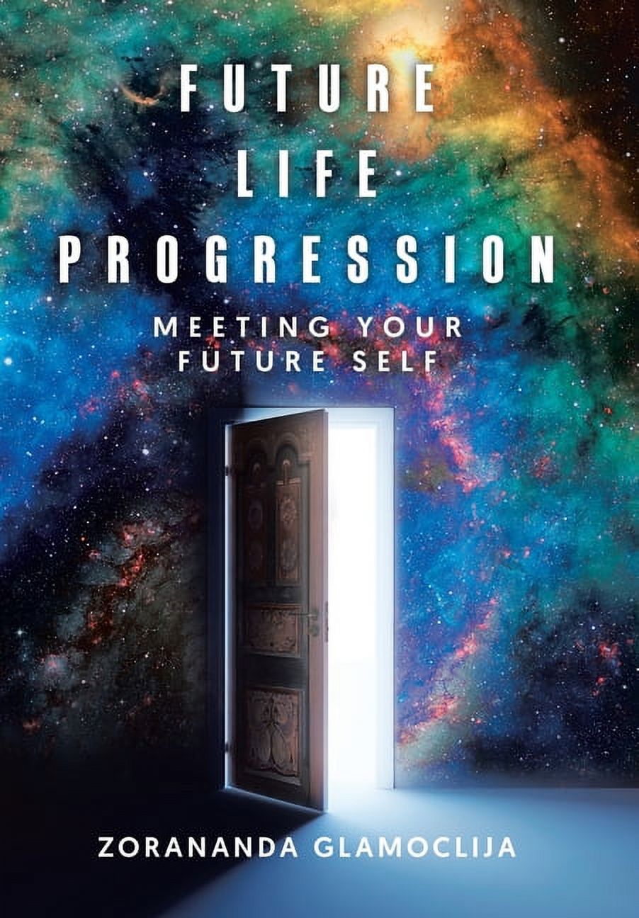 Future Life Progression: Meeting Your Future Self, (Hardcover ...