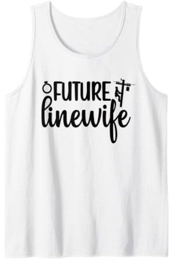 Future Line Wife Lineworker Fiancee Linewife Lineman Wife Tank Top Size S-3XL