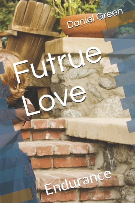 Future Love Futrue Love: Endurance, Book 1, (Paperback)