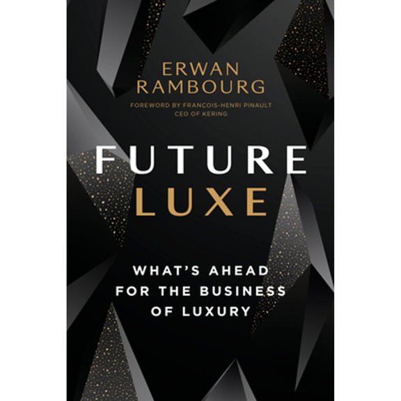 Pre-Owned Future Luxe: What's Ahead for the Business of Luxury (Hardcover) 1773271261 9781773271262