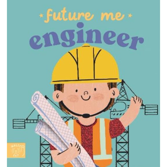Fernando Martin Future Me: Engineer (Board Book) Future Me