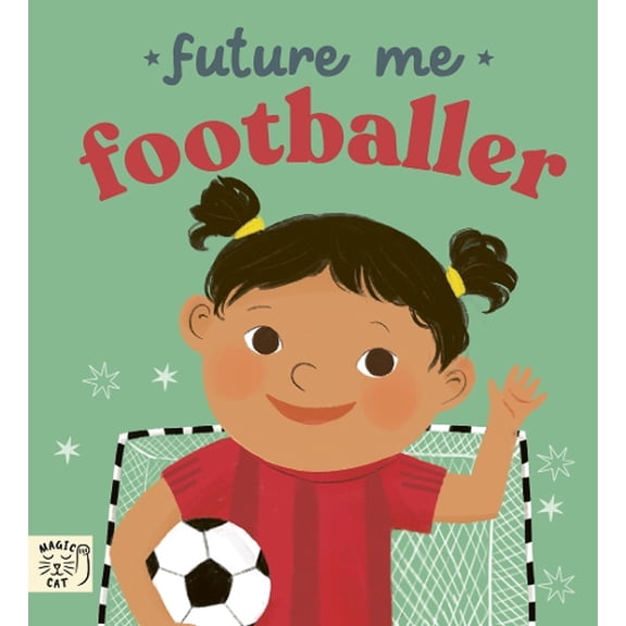 Anna Simeone Future Me: Footballer (Board Book) Future Me