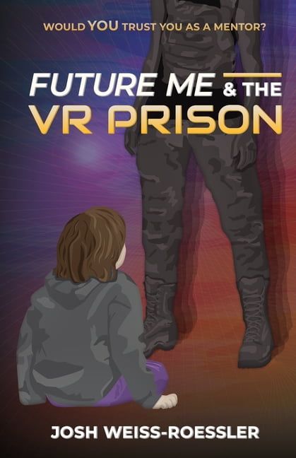 Future Me Future Me and the VR Prison: A Middle Grade Science Fiction Adventure, Book 1, (Paperback)