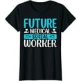 thumbnail image 1 of Future Medical Social Worker Job Occupation T-Shirt, 1 of 3
