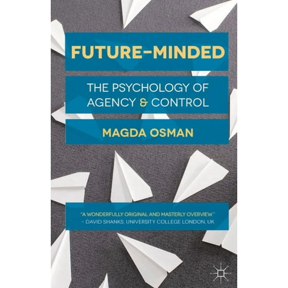 Future-Minded: The Psychology of Agency and Control, (Paperback)