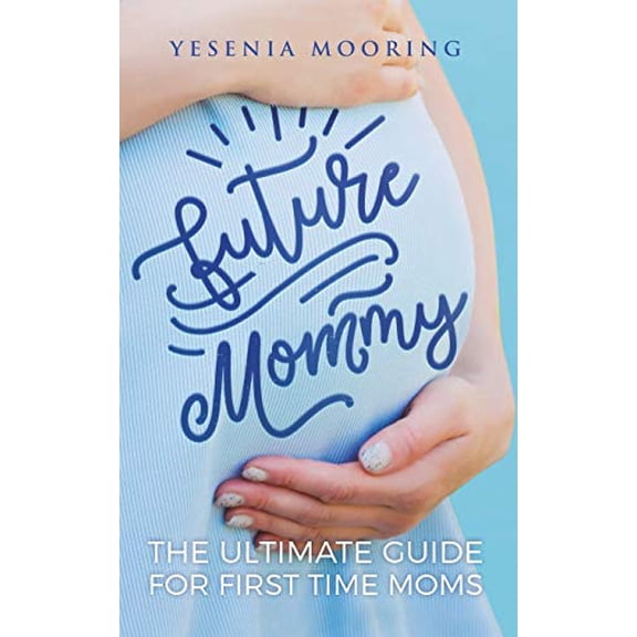 Pre-Owned Future Mommy The Ultimate Guide For First Time Moms Paperback