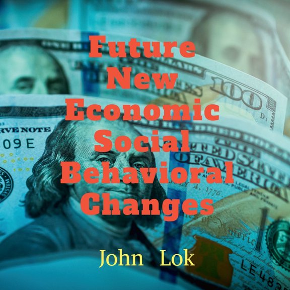 Future New Economic Social Behavioral Changes, (Paperback)