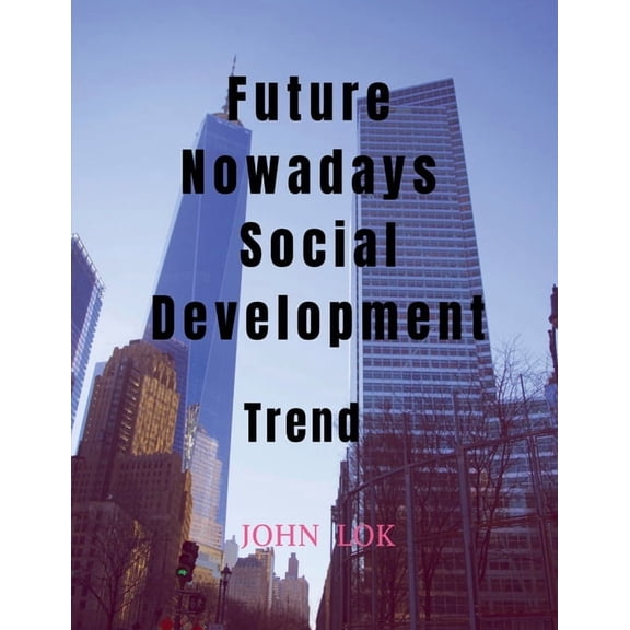 Future Nowadays Social Development, (Paperback)