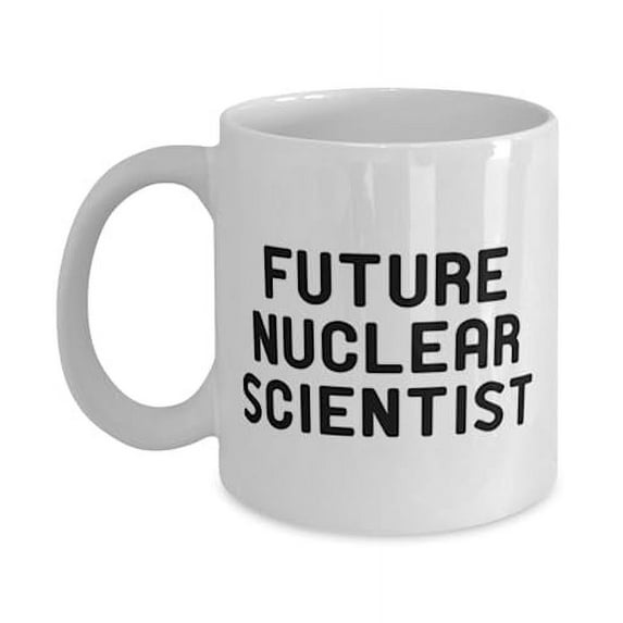 Future Nuclear Nuclear scientist 11oz Mug, Inspirational Nuclear scientist Gifts, Cup For Colleagues from Colleagues, Nuclear physicist gifts, Science gifts, Physics gifts, Math gifts, Engineer
