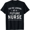thumbnail image 1 of Future Nurse Graduation You're Looking At Future Nurse T-Shirt, 1 of 4