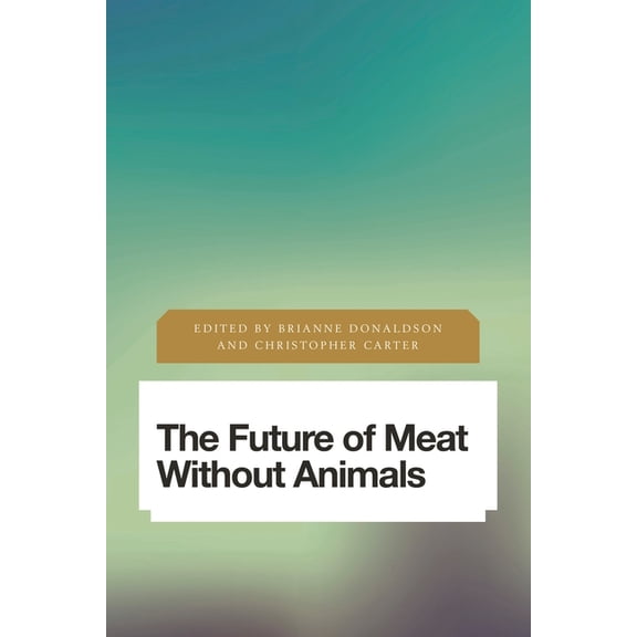 Future Perfect: Images of the Time to Co The Future of Meat Without Animals, (Paperback)