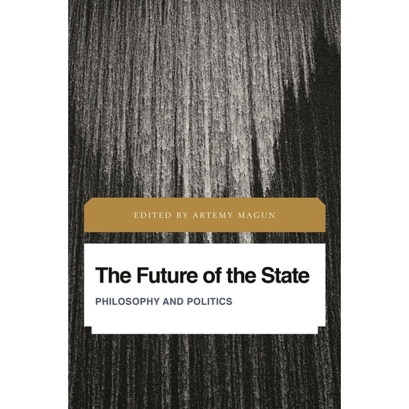 Future Perfect: Images of the Time to Co The Future of the State: Philosophy and Politics, (Hardcover)