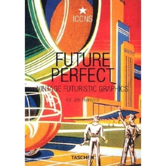 Pre-Owned Future Perfect: Vintage Futuristic Graphics (Icons Series) (Paperback) 3822815667 9783822815663