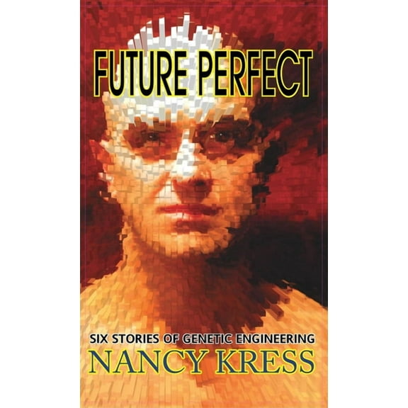 Future Perfect: Six Stories of Genetic Engineering, (Hardcover)