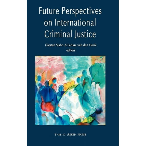 Future Perspectives on International Criminal Justice, (Hardcover)