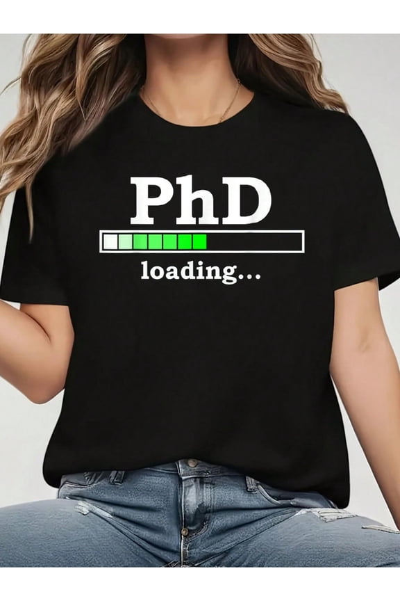 Future PhD Loading Funny PhinisheD Promotion Gift T-Shirt - Women's 100% Cotton Casual Short-Sleeved Crew Neck T-Shirt For Spring And Summer - Comfortable, Relaxed Fit, Printed Graphic Tee