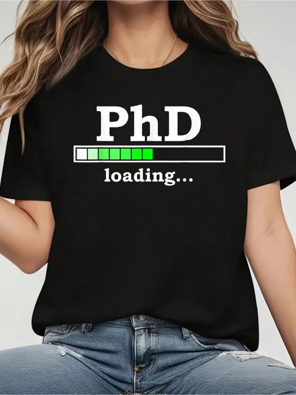 Future PhD Loading Funny PhinisheD Promotion Gift T-Shirt - Women's 100% Cotton Casual Short-Sleeved Crew Neck T-Shirt
