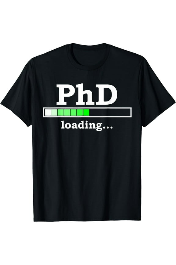 Future PhD Loading Funny PhinisheD Promotion Gift T-Shirt