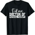 thumbnail image 1 of Future Physical Therapy Doctor DPT Student Graduation Gift T-Shirt, 1 of 4