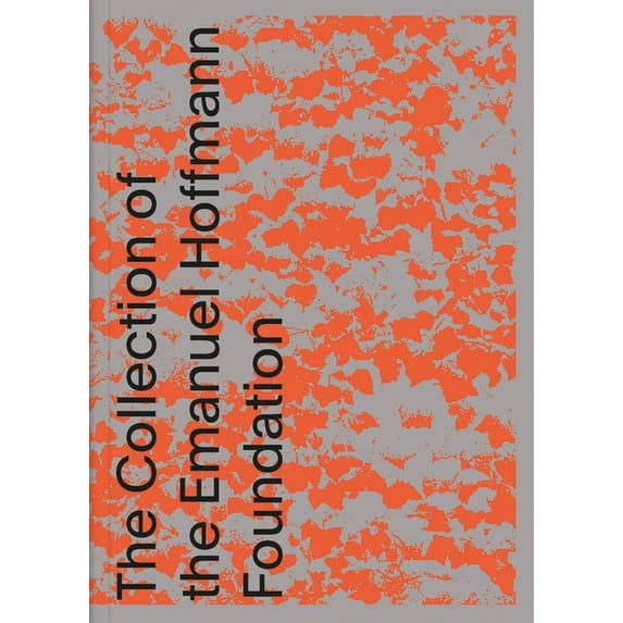 Future Present: The Collection of the Emanuel Hoffmann Foundation, (Hardcover)