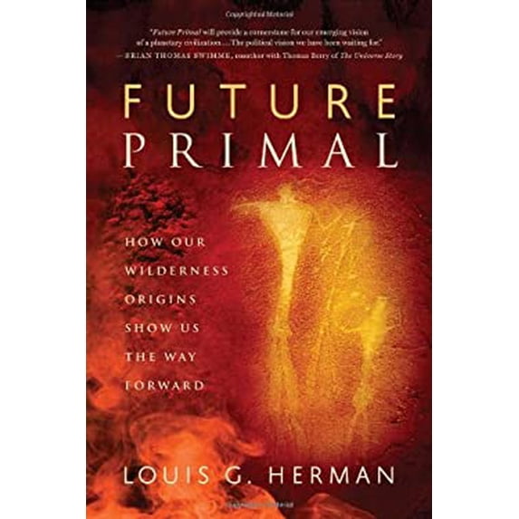 Pre-Owned Future Primal: How Our Wilderness Origins Show Us the Way Forward (Paperback) 1608681157 9781608681150