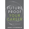 thumbnail image 1 of Future Proof Your Career: From the Inside Out, (Paperback), 1 of 1