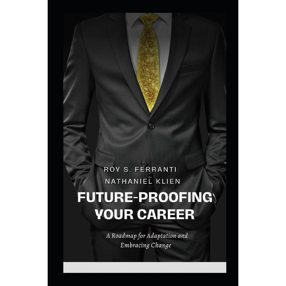 Future-Proofing Your Career: A Roadmap to Embracing Change and Adapting! (Paperback)