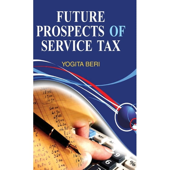 Future Prospects of Service Tax, (Hardcover)