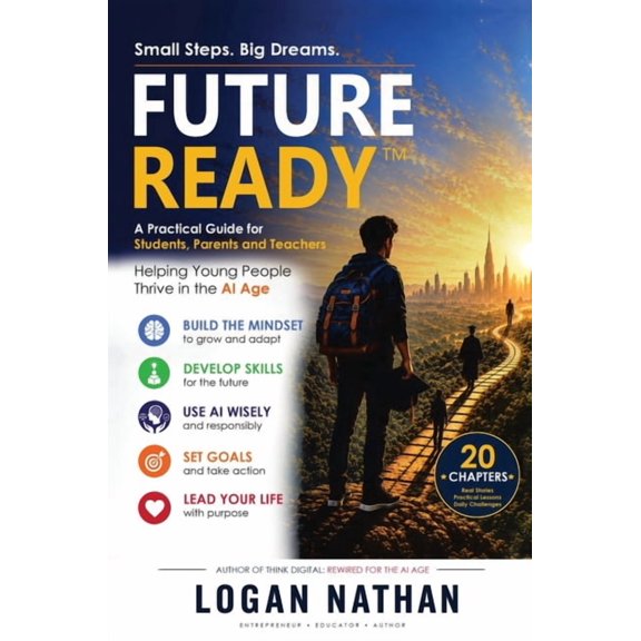 Future Ready - Small Steps Big Dreams: A Practical Guide for Students, Parents and Teachers., (Hardcover)