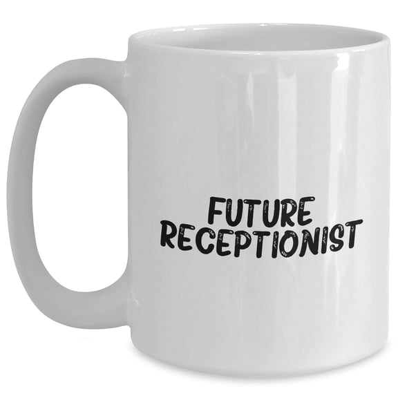 Future Receptionist Quotes Funny White Coffee Mugs Gifts from Family or Coworkers for Birthday Unique Receptionist White Coffee Mug