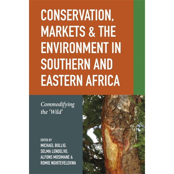 Future Rural Africa Conservation, Markets & the Environment in Southern and Eastern Africa: Commodifying the 'Wild', Book 3, (Paperback)