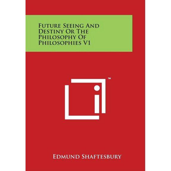Future Seeing and Destiny or the Philosophy of Philosophies V1, (Paperback)