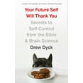 thumbnail image 1 of Your Future Self Will Thank You : Secrets to Self-Control from the Bible and Brain Science (A Guide for Sinners, Quitters, and Procrastinators) (Paperback), 1 of 1