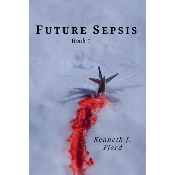Future Sepsis Future Sepsis, Book 1, (Paperback)