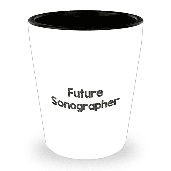 Future Sonographer Funny Birthday Unique Gift Shot Glass, White Color, 1.5oz Ceramic Shot Glass from Friends to Future Sonographer, Microwave and Dishwasher Safe
