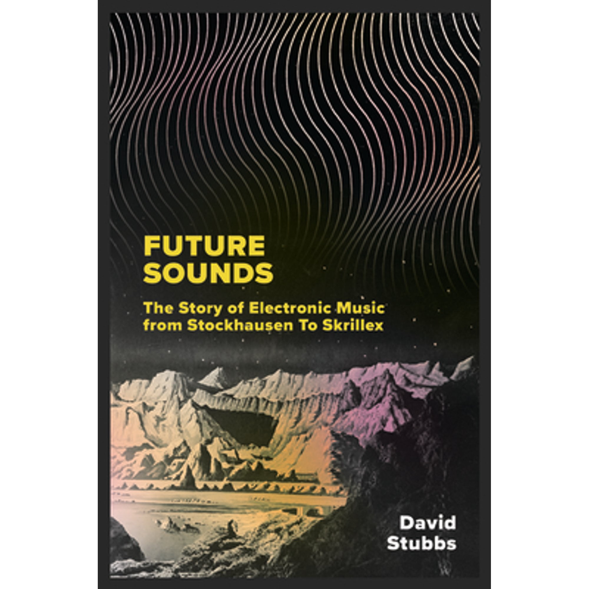 Pre-Owned Future Sounds: The Story of Electronic Music from Stockhausen to Skrillex (Hardcover 9780571346974) by David Stubbs