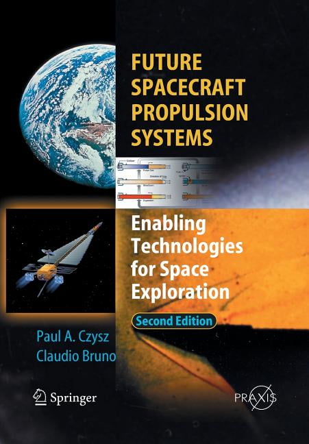 Future Spacecraft Propulsion Systems: Enabling Technologies for Space Exploration, (Paperback)